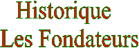 Historique 
 Les Fondateurs