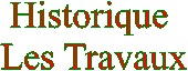 Historique 
Les Travaux